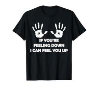 If You You Feeling Down I Can Feel You Up Funny Boobs T-Shirt Maglietta