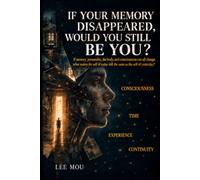 If Your Memory Disappeared, Would You Still Be You?: Who Am I, Really?