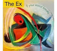 The Ex - If Your Mirror Breaks