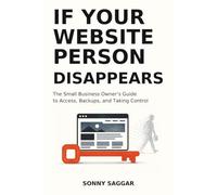 If Your Website Person Disappears: The Small Business Owner’s Guide to Access, Backups, and Taking Control