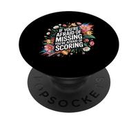 If You're Afraid Of Missing You're Afraid Of Scoring - PopSockets PopGrip Adesivo