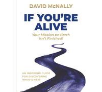 If You're Alive: Your Mission On Earth Isn't Finished