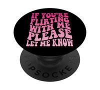 If You're Flirting With Me Please Let Me Know PopSockets PopGrip Adesivo