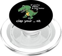 If You're Happy and You Know It Clap Your Oh T-Rex Dino PopSockets PopGrip per MagSafe