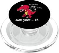 If You're Happy and You Know It Clap Your Oh T-Rex Dino PopSockets PopGrip per MagSafe