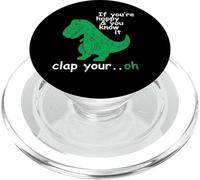 If You're Happy and You Know It Clap Your Oh T-Rex Dino PopSockets PopGrip per MagSafe