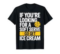 If You're Looking For A Soft Serve Go Get Ice Cream Maglietta
