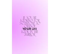 If You're Looking For Someone To Change Your Life, Look In The Mirror.: The Perfect Motivational and Inspirational Notebook For Hot, Powerful and Strong Women