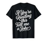 If You're Reading This Tell Me A Joke Giochi di Parole |- Maglietta