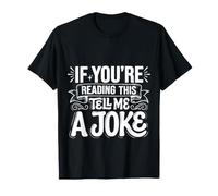 If You're Reading This Tell Me A Joke - Maglietta