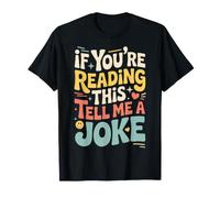 If You're Reading This Tell Me A Joke |- Maglietta