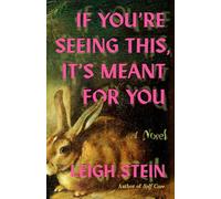 Leigh Stein Stein, Leigh If You're Seeing This, It's Meant for You (Tascabile)