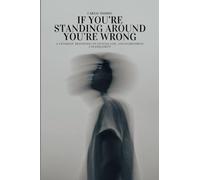 If You're Standing Around, You're Wrong
