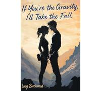 If You're the Gravity, I'll Take the Fall: Book 1