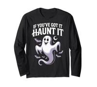 If You've Got It Haunt - Divertente Fantasma Halloween Maglia a Manica