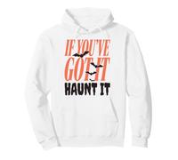 If You've Got It Haunt It Halloween Bats Funny Quote Felpa con Cappuccio