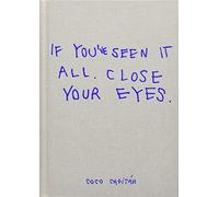 If you've seen it all, close your eyes by Coco Capitan