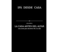 “IFÁ DESDE CASA - VOLUMEN I - LA CASA ANTES DEL ALTAR”: Una serie para devolver Ifá a la vida
