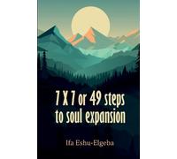 Ifa Eshu- Elegba 7 X 7 or 49 steps to soul expansion (Tascabile)