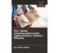 IFÁ I ODÚS: Interdyscyplinarno¿¿, logika binarna, kultura i filozofia
