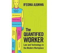 Ifeoma Ajunwa The Quantified Worker (Tascabile)