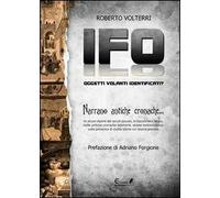 IFO. Oggetti volanti identificati narrano antiche cronache