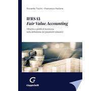 IFRS 13. Fair Value Accounting. Dibattito e profili di incertezza nella definizione dei parametri valutativi