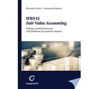 IFRS 13. Fair Value Accounting. Dibattito e profili di incertezza nella definizione dei parametri valutativi