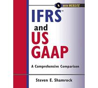 IFRS and US GAAP: A Comprehensive Comparison, with Website