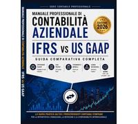 IFRS vs. US GAAP: Guida professionale in italiano: Le 50 differenze che ogni contabile deve conoscere