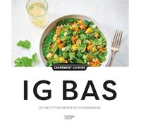 IG BAS: 100 recettes saines et gourmandes