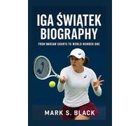 IGA ŚWIĄTEK BIOGRAPHY: From Warsaw Courts to World Number One