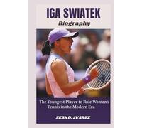 Iga Swiatek Biography: The Youngest Player to Rule Women's Tennis in the Modern Era