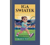 IGA SWIATEK: The Amazing Adventures of Tennis Queen Iga A Biography Book for Kids