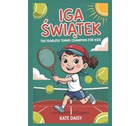 Iga Świątek: The fearless tennis champion for kids
