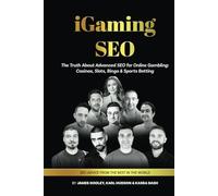 iGaming SEO: The Truth About Advanced SEO for Online Gambling: Casinos, Slots, Bingo & Sports Betting