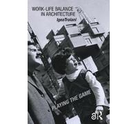 Igea Troiani Work-Life Balance in Architecture (Tascabile)