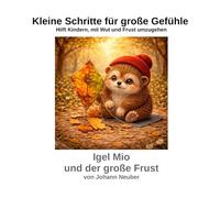 Igel Mio und der große Frust: Hilft Kindern, mit Wut und Frust umzugehen