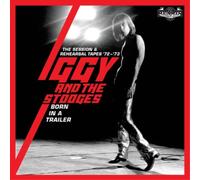 Iggy and the Stooge Born in a Trailer: The Session & Rehearsal Tapes '72-'7 (CD)