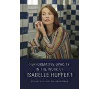 Iggy Cortez Performative Opacity in the Work of Isabelle Huppert (Tascabile)