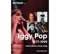 Iggy Pop 1977-1999: Every Album, Every Song