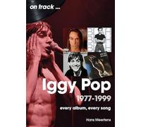 Iggy Pop 1977-1999: Every Album, Every Song