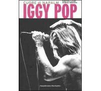 Iggy Pop. Cuore di napalm