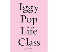 Jeremy Deller Iggy Pop Life Class (Tascabile)