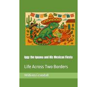 Iggy the Iguana and His Mexican Fiesta: Life Across Two Borders