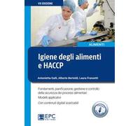 Igiene degli alimenti e HACCP. Fondamenti, pianificazione, gestione e controllo della sicurezza alimentare. Con Contenuto digitale per download