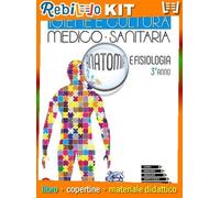 IGIENE E CULTURA MEDICO-SANITARIA - ANATOMIA E FISIOLOGIA - 3° ANNO (9788884883506) - Libro Scolastico + Kit Scuola con Copertine Rebillo