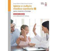 Igiene e cultura medico-sanitaria. Per le Scuole superiori. Con Contenuto digitale (fornito elettronicamente). Igiene anatomia fisiologia (Vol. 1)