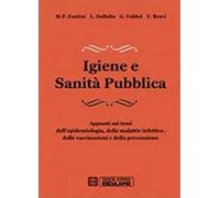 Igiene e sanità pubblica. Appunti sui temi dell'epidemiologia, delle malattie infettive, delle vaccinazioni e della prevenzione