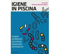 Igiene in piscina. Acqua, ambiente, sicurezza, benessere, normative